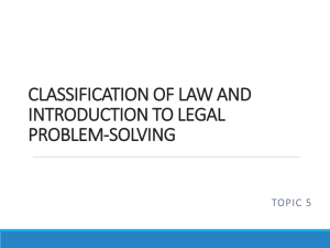 CLASSIFICATION OF LAW AND INTRODUCTION TO LEGAL PROBLEM-SOLVING TOPIC 5