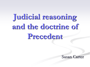 Judicial reasoning and the doctrine of Precedent Susan Carter