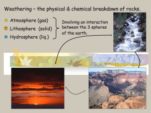 Weathering – the physical &amp; chemical breakdown of rocks. . Atmosphere (gas)