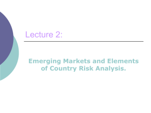 Lecture 2: Emerging Markets and Elements of Country Risk Analysis.