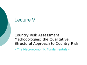 Lecture VI Country Risk Assessment Methodologies: the Qualitative, Structural Approach to Country Risk