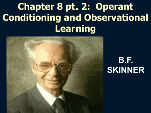 Chapter 8 pt. 2:  Operant Conditioning and Observational Learning B.F.