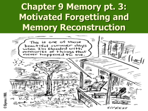 Chapter 9 Memory pt. 3: Motivated Forgetting and Memory Reconstruction