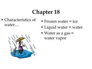 Chapter 18 • Characteristics of • Frozen water = ice water…