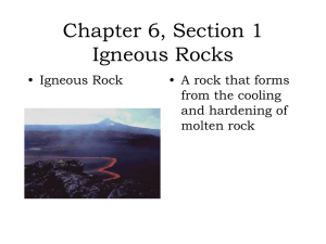 Chapter 6, Section 1 Igneous Rocks • Igneous Rock