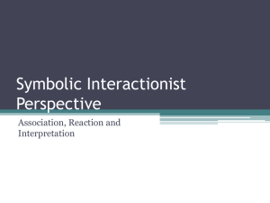 Symbolic Interactionist Perspective Association, Reaction and Interpretation