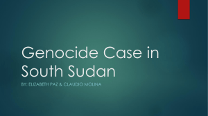 Genocide Case in South Sudan BY: ELIZABETH PAZ &amp; CLAUDIO MOLINA