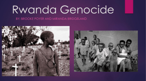 Rwanda Genocide BY: BROOKE POYER AND MIRANDA BRIDGELAND