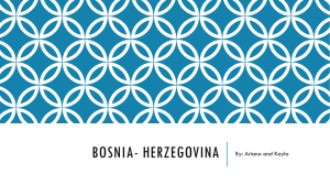 BOSNIA- HERZEGOVINA By: Ariana and Kayla
