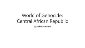 World of Genocide: Central African Republic By: Joana and Alena