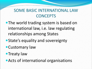 SOME BASIC INTERNATIONAL LAW CONCEPTS The world trading system is based on
