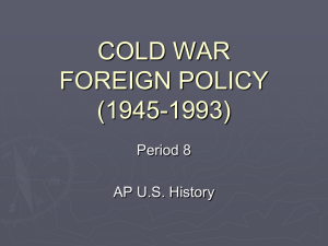 COLD WAR FOREIGN POLICY (1945-1993) Period 8