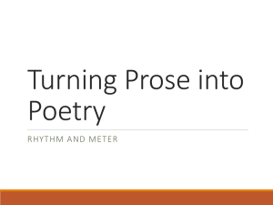 Turning Prose into Poetry RHYTHM AND METER