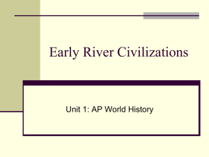 Early River Civilizations Unit 1: AP World History