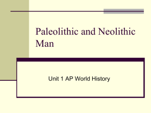 Paleolithic and Neolithic Man Unit 1 AP World History