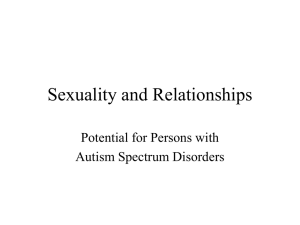 Sexuality and Relationships Potential for Persons with Autism Spectrum Disorders