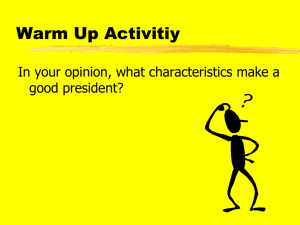 Warm Up Activitiy In your opinion, what characteristics make a good president?