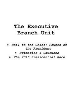 The Executive Branch Unit Hail to the Chief: Powers of