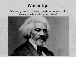 Warm Up: Take out your Frederick Douglass poem—take