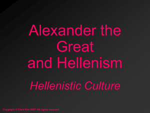 Alexander the Great and Hellenism Hellenistic Culture