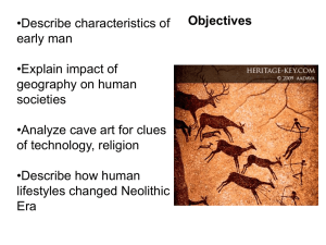 •Describe characteristics of early man •Explain impact of geography on human