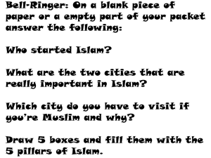 Bell-Ringer: On a blank piece of answer the following: Who started Islam?