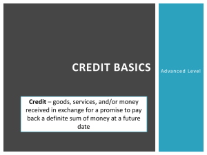 CREDIT BASICS Credit received in exchange for a promise to pay