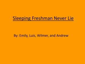 Sleeping Freshman Never Lie By: Emily, Luis, Wilmer, and Andrew