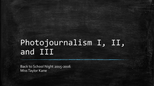 Photojournalism I, II, and III Back to School Night 2015-2016 Miss Taylor Kane