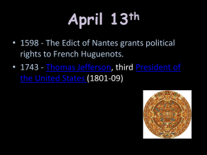 April 13 th • 1598 - The Edict of Nantes grants political