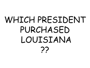 WHICH PRESIDENT PURCHASED LOUISIANA ??