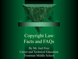 Copyright Law: Facts and FAQs By Mr. Joel Free Career and Technical Education