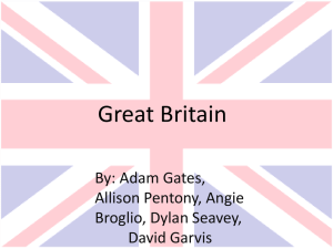 Great Britain By: Adam Gates, Allison Pentony, Angie Broglio, Dylan Seavey,