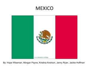 MEXICO By: Hope Wiseman, Morgan Payne, Kristina Anerson, Jenny Ryan, Jackie...