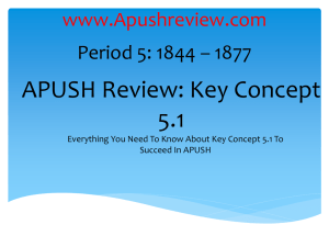 APUSH Review: Key Concept 5.1 www.Apushreview.com Period 5: 1844 – 1877