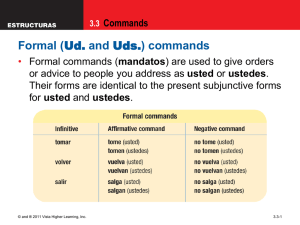 Ud. and Uds.) commands Formal ( Commands •