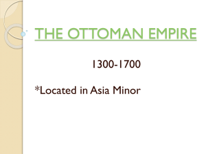 THE OTTOMAN EMPIRE 1300-1700 *Located in Asia Minor