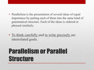 • Parallelism is the presentation of several ideas of equal