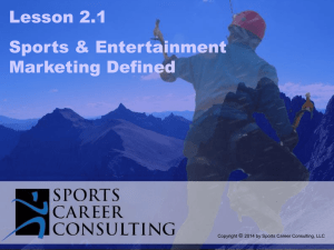 Lesson 2.1 Sports &amp; Entertainment Marketing Defined ©