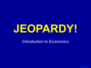 JEOPARDY! Introduction to Economics Click Once to Begin Template by