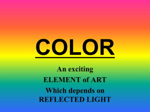 COLOR An exciting ELEMENT of ART Which depends on