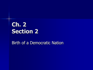Ch. 2 Section 2 Birth of a Democratic Nation