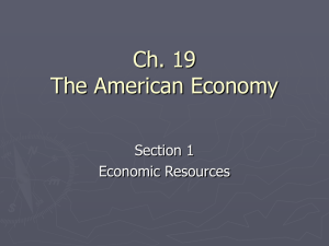 Ch. 19 The American Economy Section 1 Economic Resources