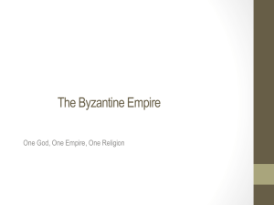 The Byzantine Empire One God, One Empire, One Religion