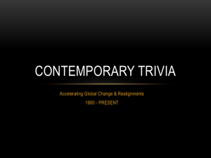 CONTEMPORARY TRIVIA Accelerating Global Change &amp; Realignments 1900 - PRESENT