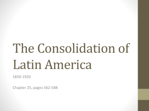 The Consolidation of Latin America 1830-1920 Chapter 25, pages 562-588