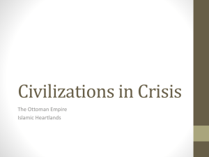 Civilizations in Crisis The Ottoman Empire Islamic Heartlands