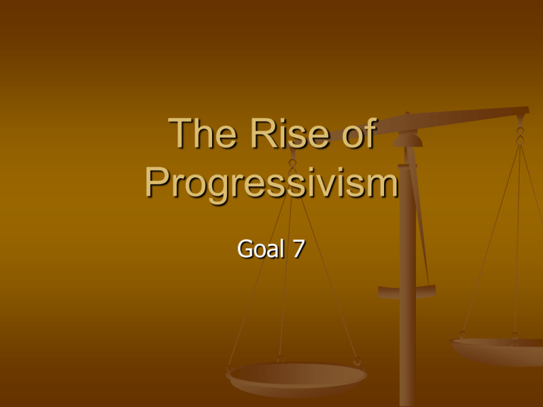 The Rise Of Progressivism Goal 7