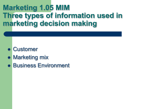 Marketing 1.05 MIM Three types of information used in marketing decision making Customer