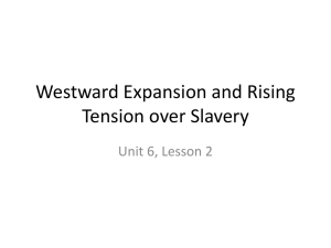 Westward Expansion and Rising Tension over Slavery Unit 6, Lesson 2